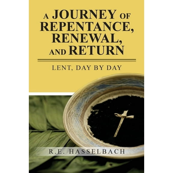 A Journey of Repentance, Renewal, and Return, (Paperback)