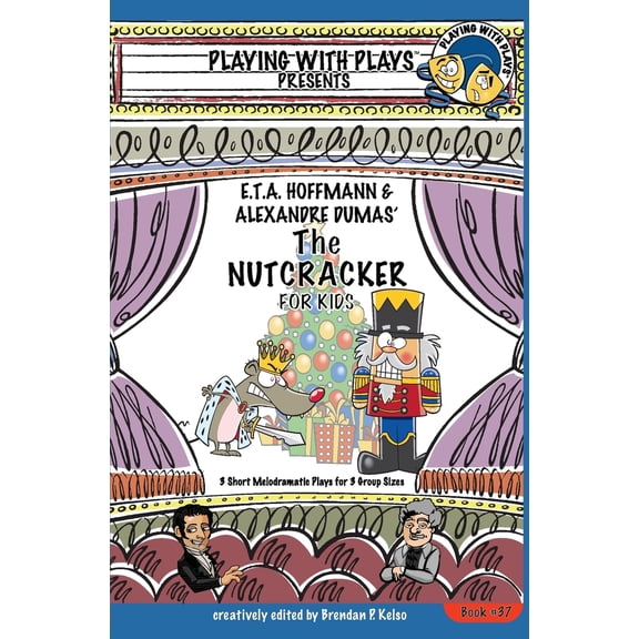 Pre-Owned E.T.A. Hoffmann & Alexandre Dumas' The Nutcracker for Kids: 3 Short Melodramatic Plays for 3 Group Sizes (Paperback) 1954571232 9781954571235