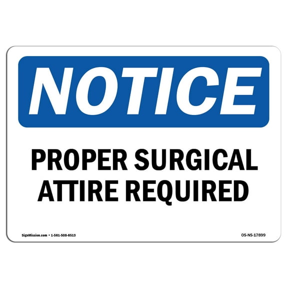 SignMission OS-NS-P-710-L-17899 Notice Proper Surgical Attire Required OSHA Plastic Sign