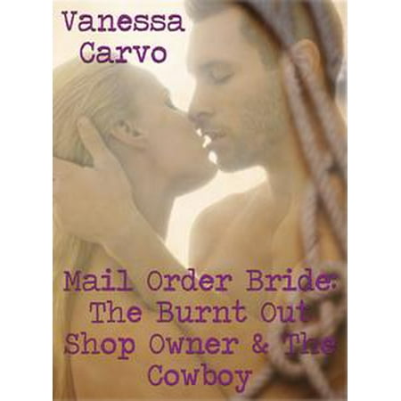 - Mail Order Bride: The Burnt Out Shop Owner & The Cowboy - eBook