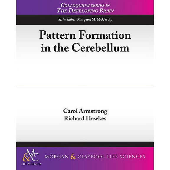 Colloquium the Developing Brain: Pattern Formation in the Cerebellum (Paperback)