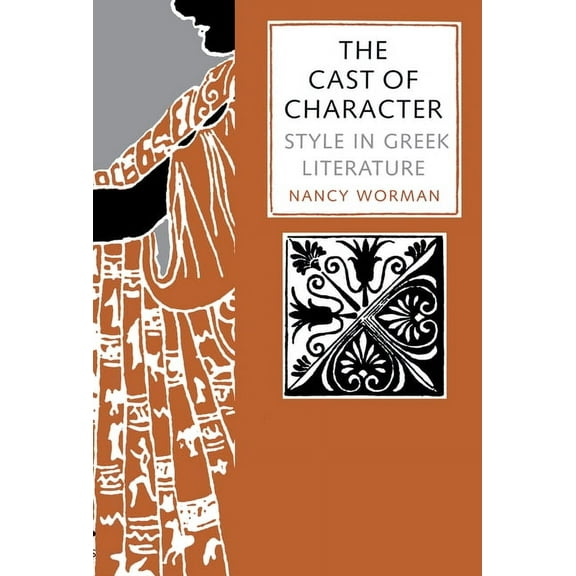 The Cast of Character: Style in Greek Literature, (Paperback)