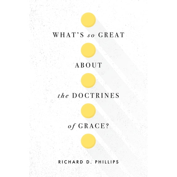 What’s So Great about the Doctrines of Grace? (Paperback)