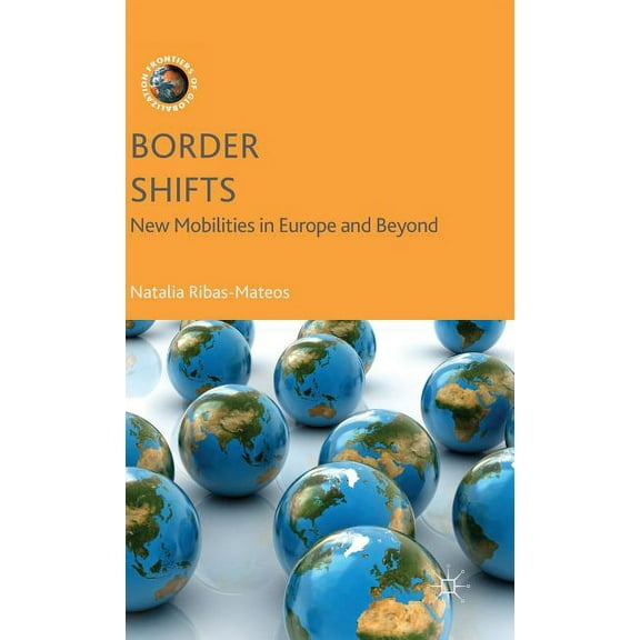 Frontiers of Globalization Border Shifts: New Mobilities in Europe and Beyond, (Hardcover)