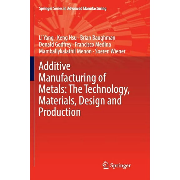 Springer Advanced Manufacturing Additive Manufacturing of Metals: The Technology, Materials, Design and Production, (Paperback)