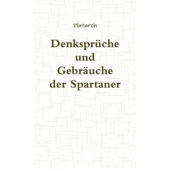 DenksprÃ¼che und GebrÃ¤uche der Spartaner, (Paperback)