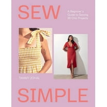 Sew Simple: A Beginner's Guide to Sewing 20 Chic Projects, (Paperback)