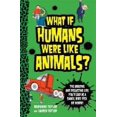 thumbnail image 2 of What If Humans Were Like Animals? : The Amazing and Disgusting Life You'd Lead as a Snake, Bird, Fish, or Worm! (Hardcover), 2 of 2