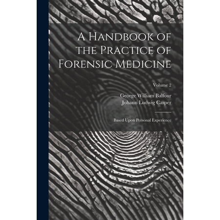 A Handbook of the Practice of Forensic Medicine (Paperback)