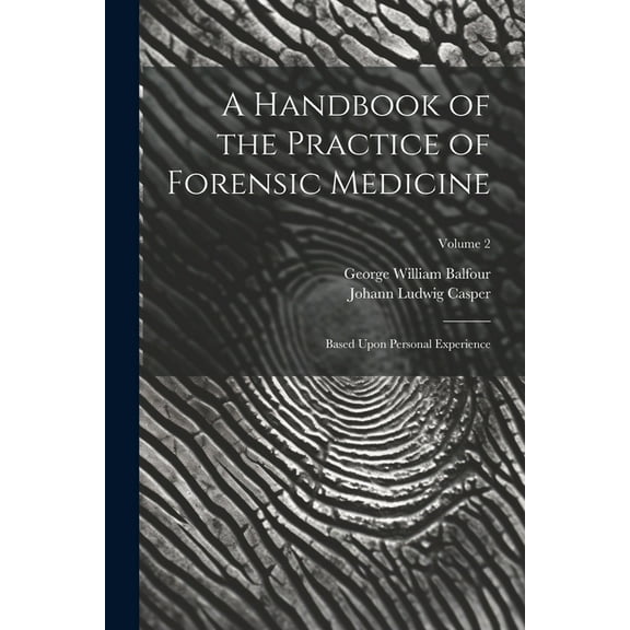 A Handbook of the Practice of Forensic Medicine (Paperback)