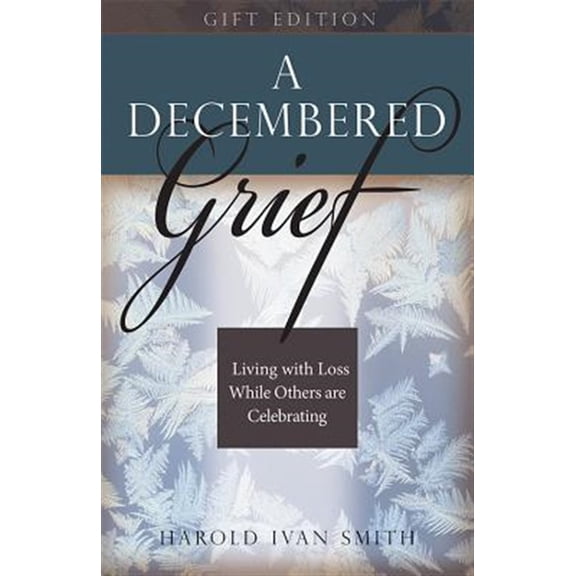 Pre-Owned A Decembered Grief: Living with Loss While Others Are Celebrating (Hardcover) 0834127261 9780834127265
