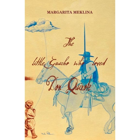 The Little Gaucho Who Loved Don Quixote, (Paperback)