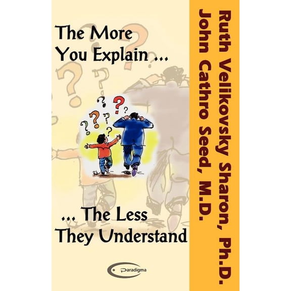 The More You Explain, The Less They Understand, (Paperback)