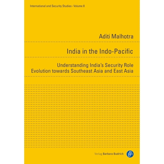 International and Security Studies: India in the Indo-Pacific: Understanding India's Security Orientation Towards Southeast and East Asia (Paperback)