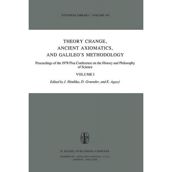 Synthese Library Theory Change, Ancient Axiomatics, and Galileo's Methodology: Proceedings of the 1978 Pisa Conference on the History and, Book 145, (Paperback)