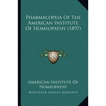 Pharmacopeia Of The American Institute Of Homeopathy (1897) (Paperback)