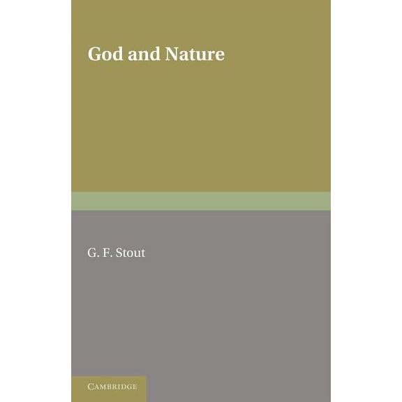 God and Nature: The Second of Two Volumes Based on the Gifford Lectures Delivered in the University of Edinburgh in 1919, (Paperback)