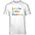 thumbnail image 3 of Teelocity Let's Be Better Humans Positive Graphic T-Shirt (2XL - Standard Fit, White Rainbow), 3 of 4