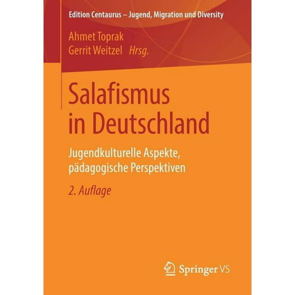 Edition Centaurus - Jugend, Migration Un Salafismus in Deutschland: Jugendkulturelle Aspekte, Pädagogische Perspektiven, (Paperback)