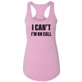 thumbnail image 1 of I Can't I'm On Call Racerback Tank, 1 of 3