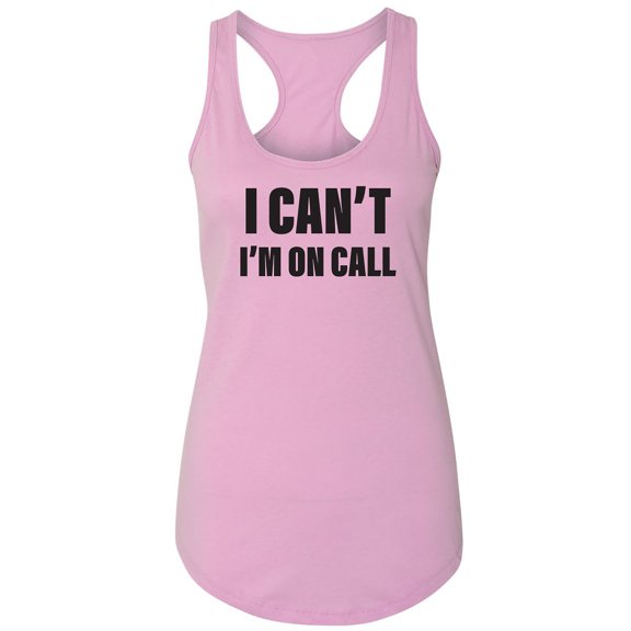 I Can't I'm On Call Racerback Tank