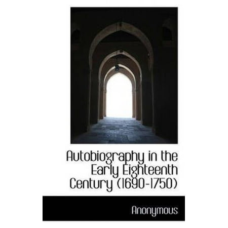 Autobiography in the Early Eighteenth Century (1690-1750