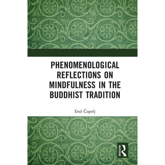 Phenomenological Reflections on Mindfulness in the Buddhist Tradition, (Paperback)