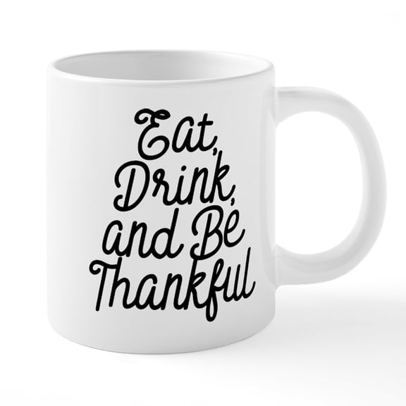 CafePress - Eat Drink And Be Thankful - 20 Oz White Ceramic Mega Mug