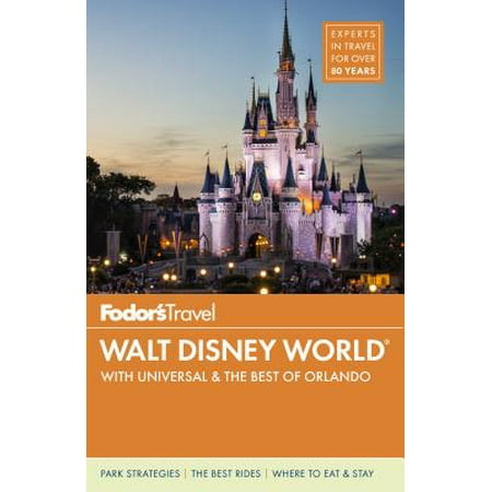 Fodor's Walt Disney World : With Universal & the Best of (Best Of Orlando 2019)