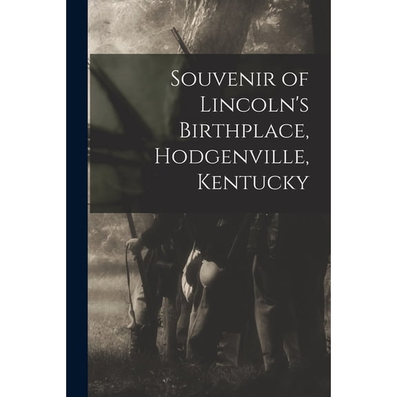 Souvenir of Lincoln's Birthplace, Hodgenville, Kentucky (Paperback)