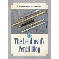 The Leadhead's Pencil Blog: Volume 6, (Hardcover)