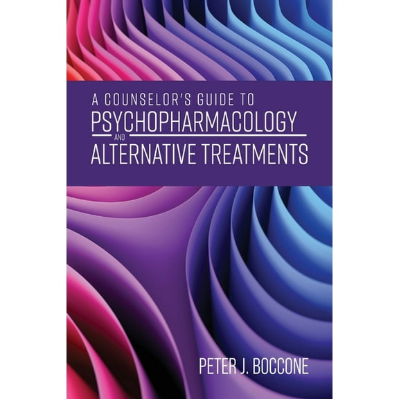 A Counselor's Guide to Psychopharmacology and Alternative Treatments, (Paperback)