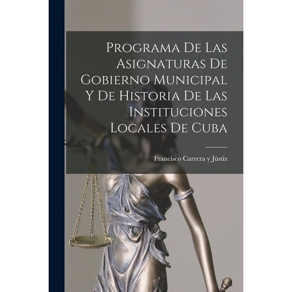 Programa de las Asignaturas de Gobierno Municipal y de Historia de las Instituciones Locales de Cuba, (Paperback)
