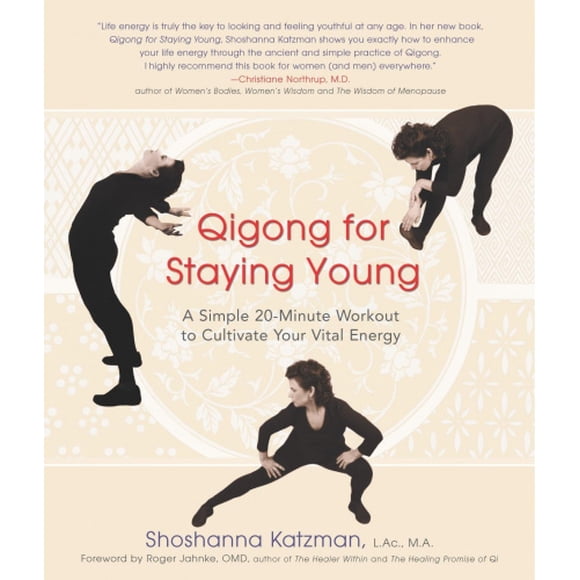 Qigong for Staying Young: A Simple 20-Minute Workout to Culitivate Your Vital Energy