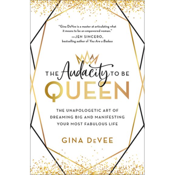 Pre-Owned The Audacity to Be Queen: The Unapologetic Art of Dreaming Big and Manifesting Your Most Fabulous Life (Hardcover) 0316458791 9780316458795