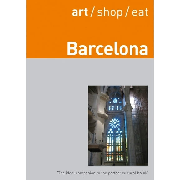 Art/Shop/Eat: Art/ Shop/ Eat Barcelona (Paperback)