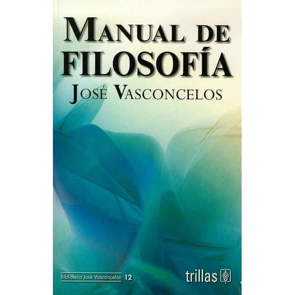 MANUAL DE FILOSOFIA TRILLAS JOSE VASCONCELOS