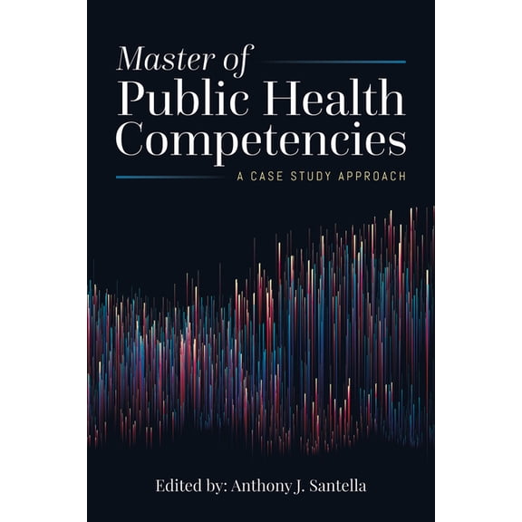 Master of Public Health Competencies: A Case Study Approach: A Case Study Approach, (Paperback)