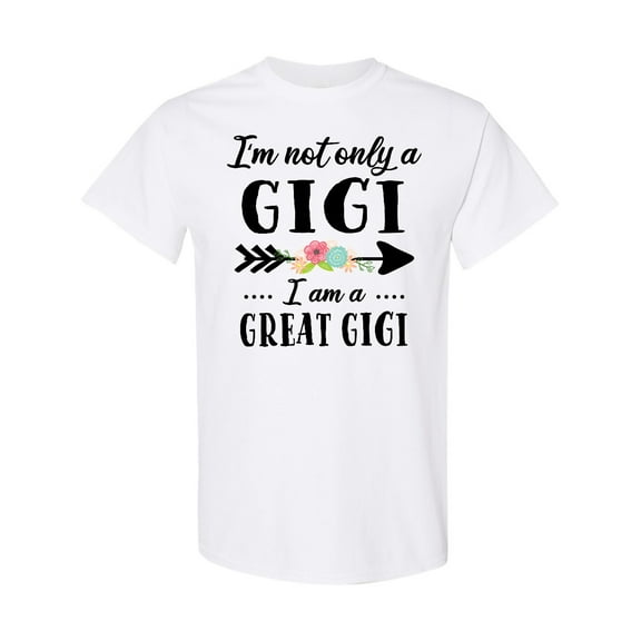 Inktastic I'm Not Only a Gigi I'm a Great Gigi with Flowers T-Shirt