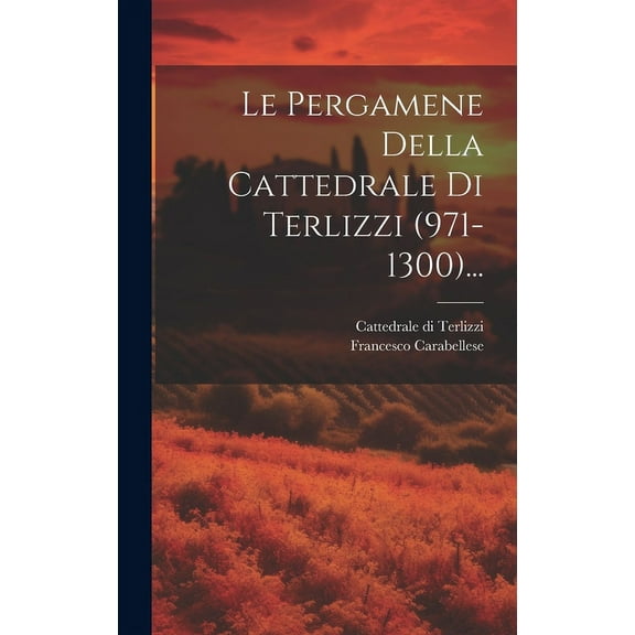 Le Pergamene Della Cattedrale Di Terlizzi (971-1300)... (Hardcover)