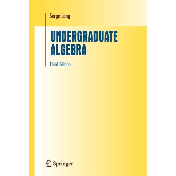 Undergraduate Texts in Mathematics Undergraduate Algebra, (Paperback)