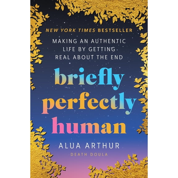 Pre-Owned Briefly Perfectly Human: Making an Authentic Life by Getting Real About the End, 9780063240032, 0063240033, Hardcover,