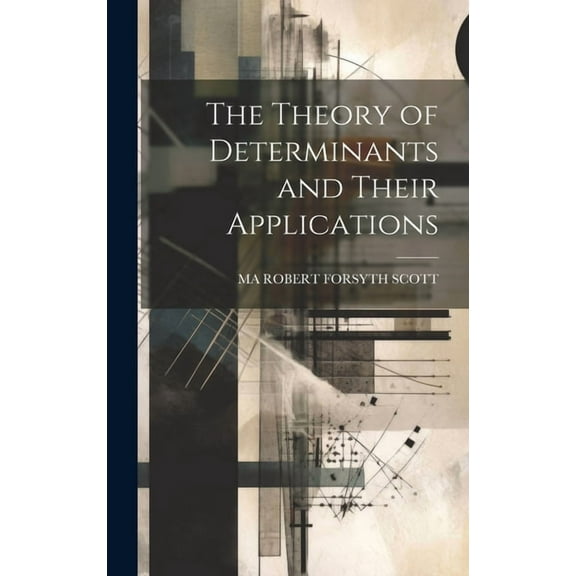 The Theory of Determinants and Their Applications (Hardcover)