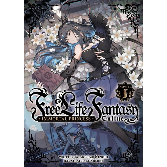Free Life Fantasy Online: Immortal Princess (Light Novel): Free Life Fantasy Online: Immortal Princess (Light Novel) Vol. 6 (Series #6) (Paperback)