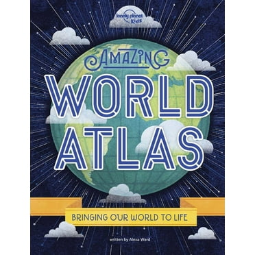 Lonely Planet Kids Lonely Planet Kids Amazing World Atlas: The World&apos;s in Your Hands, (Hardcover)
