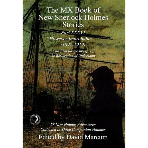 MX Book of New Sherlock Holmes Stories The MX Book of New Sherlock Holmes Stories Part XXXVI: However Improbable (1897-1919), Book 36, (Hardcover)