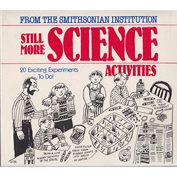 Pre-Owned Still More Science Activities : 20 Exciting Experiments To Do (From the Smithsonian Institution) (Paperback) 0929648013 9780929648019