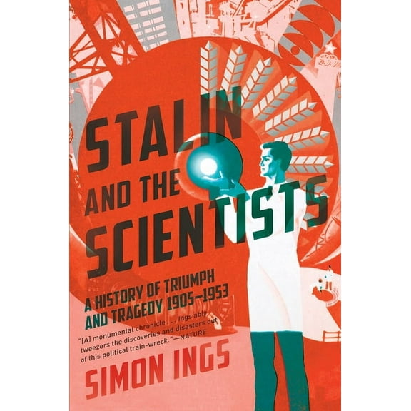 Stalin and the Scientists: A History of Triumph and Tragedy, 1905-1953 (Paperback)