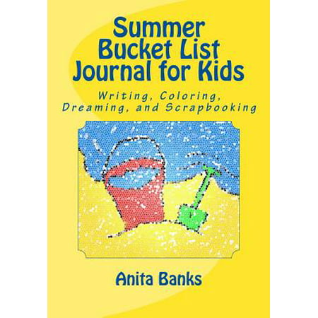 Summer Bucket List Journal for Kids : Daily Diary/Journal for Writing, Coloring, Dreaming, and