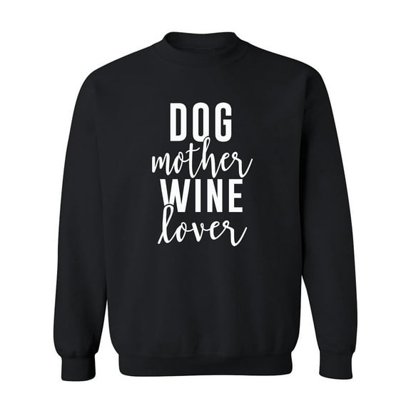 Dog Mother Wine Lover Crewneck Sweatshirt